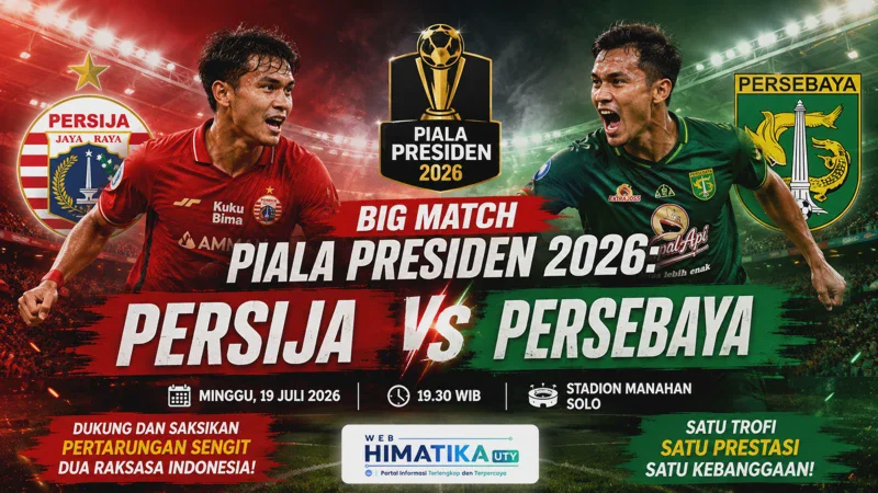 Big Match Piala Presiden 2026: Persija Jakarta vs Persebaya Surabaya Berebut Tiket Final
