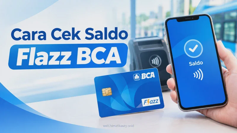 Cara Cek Saldo Flazz BCA 2026: Lewat HP, NFC, ATM, dan Tanpa NFC