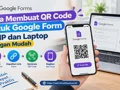 Cara Membuat QR Code untuk Google Form di HP dan Laptop dengan Mudah