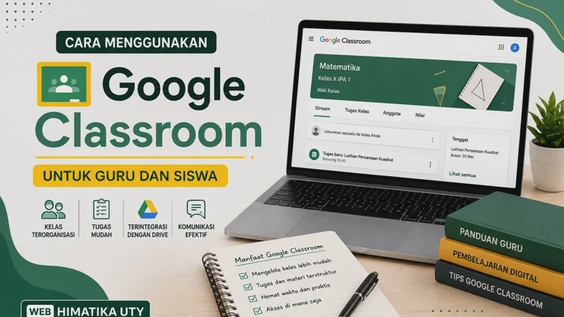 Cara Menggunakan Google Classroom untuk Guru dan Siswa: Panduan Lengkap 2026