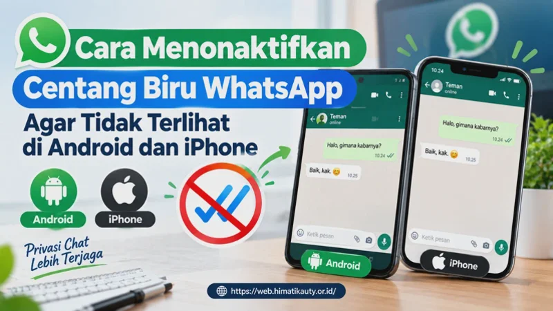 Cara Menonaktifkan Centang Biru WhatsApp Agar Tidak Terlihat di Android dan iPhone