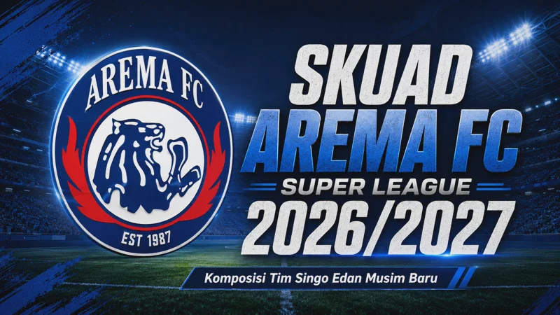 Daftar Pemain Arema FC Super League 2026/2027 Terbaru, Nomor Punggung dan Pelatih
