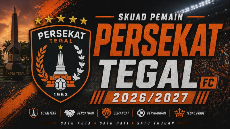 Daftar Pemain Persekat Tegal 2026/2027: Skuad Terbaru dan Nomor Punggung