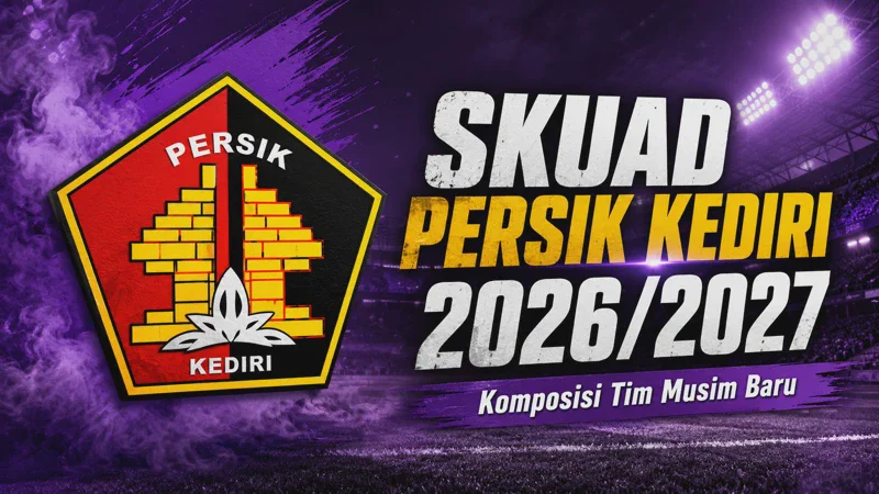 Daftar Pemain Persik Kediri 2026/2027- Skuad Terbaru, Posisi, dan Pelatih