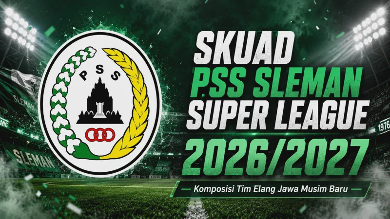 Pemain PSS Sleman Super League 2026/2027: Skuad Terbaru dan Nomor Punggung