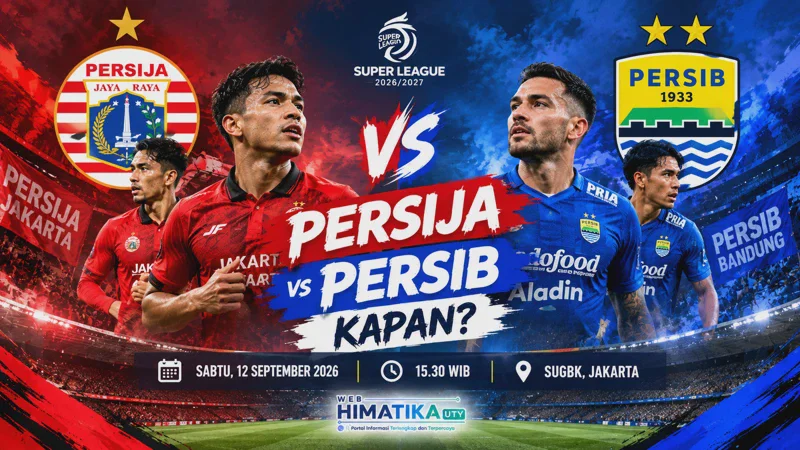 Jadwal Persija vs Persib: Kapan, Jam Berapa, di Mana, dan Siaran Langsung Super League 2026/2027