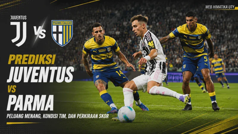 Prediksi Juventus vs Parma: Peluang Menang, Kondisi Tim, dan Perkiraan Skor