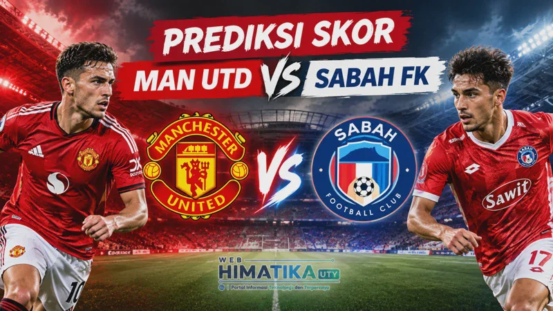 Prediksi Skor Man Utd vs Sabah FK di Liga Champions 2026/27: Analisis Lengkap, Statistik, dan Kondisi Tim