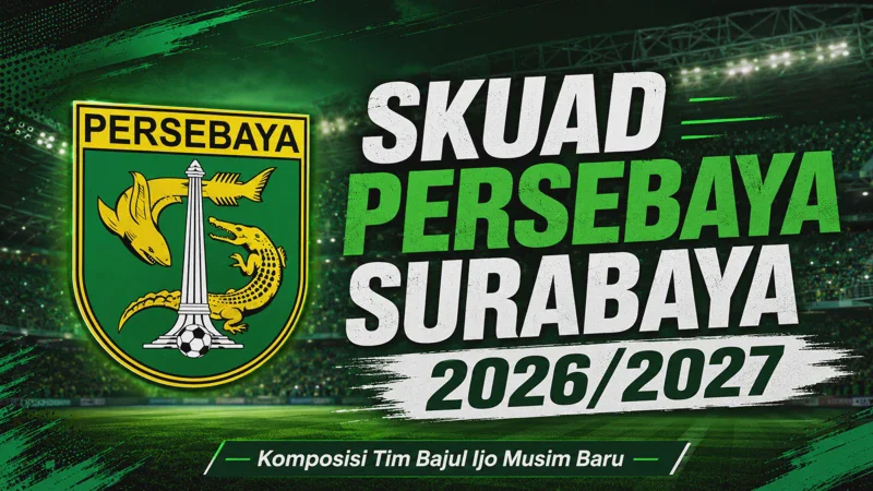 Skuad Persebaya Surabaya 2026/2027 Terbaru: Daftar 35 Pemain, Posisi, Nomor Punggung, dan Pelatih