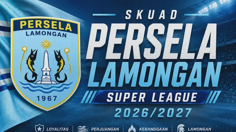 Skuad Persela Lamongan 2026/2027 Terbaru: Pemain Lokal, Asing, dan Pelatih