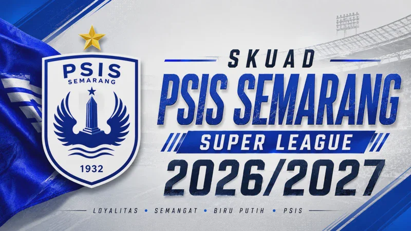 Skuad PSIS Semarang 2026/2027 Terbaru: Daftar Pemain dan Nomor Punggung